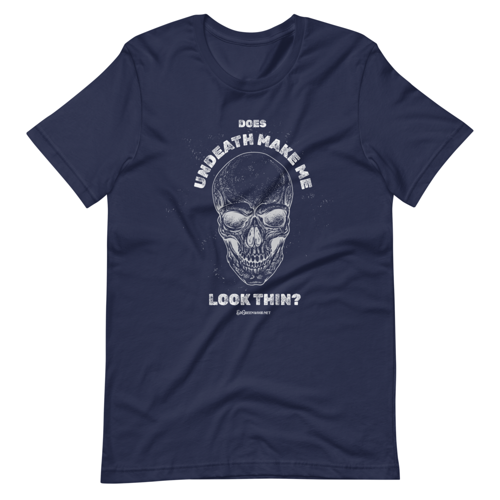 Does Undeath Make Me Look Thin? - Unisex Tee